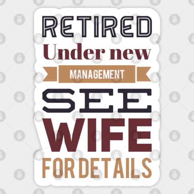 Retired Under new management See wife for details Sticker by BoogieCreates